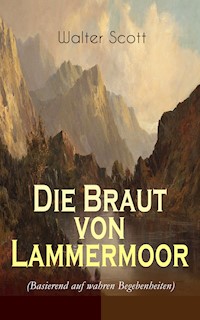 Die Braut von Lammermoor (Basierend auf wahren Begebenheiten) - Walter Scott - ebook