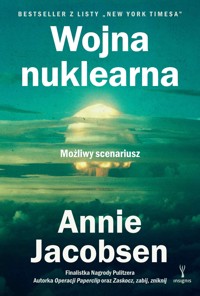 Wojna nuklearna. Możliwy scenariusz - Annie Jacobsen - ebook + książka