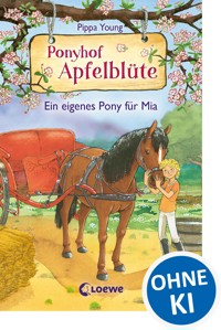 Ponyhof Apfelblüte (Band 13) - Ein eigenes Pony für Mia - Pippa Young - ebook