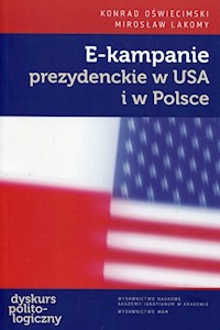 E-kampanie prezydenckie w USA i w Polsce - Oświecimski Konrad, Lakomy Mirosław - książka
