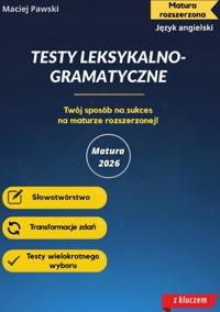Matura rozszerzona z języka angielskiego. Testy leksykalno-gramatyczne - Maciej Pawski - ebook