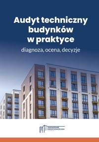 Audyt techniczny budynków w praktyce –  diagnoza, ocena, decyzje - zbiorowa praca - ebook