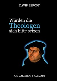 Würden die Theologen sich bitte setzen - David Bercot - ebook