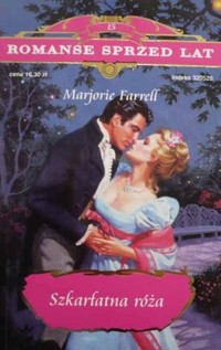 Romanse sprzed lat. Szkarłatna Róża - Marjorie Farrell - ebook