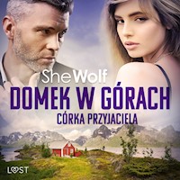 Domek w górach: Córka przyjaciela – opowiadanie erotyczne - – Shewolf - ebook + audiobook