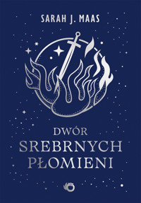 Dwór srebrnych płomieni. Saga Dwór cierni i róż. Tom 5 - Sarah J. Maas - książka