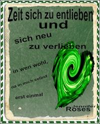 Zeit sich zu entlieben und neu zu verlieben - Jennifer Roses - ebook