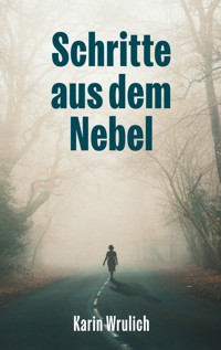 Schritte aus dem Nebel - Karin Wrulich - ebook