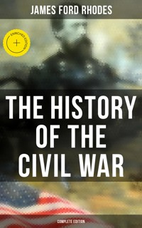 The History of the Civil War (Complete Edition) - James Ford Rhodes - ebook