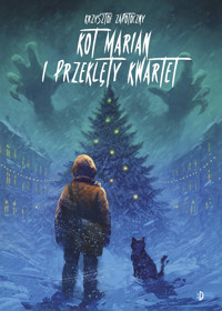 Kot Marian i Przeklęty Kwartet. Kot Marian. Tom 4 - Krzysztof Zapotoczny - książka