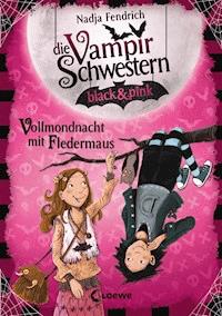 Die Vampirschwestern black & pink (Band 2) - Vollmondnacht mit Fledermaus - Fendrich Nadja - ebook