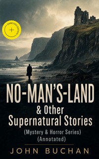 NO-MAN'S-LAND & Other Supernatural Stories (Mystery & Horror Series) (Annotated) - John Buchan - ebook