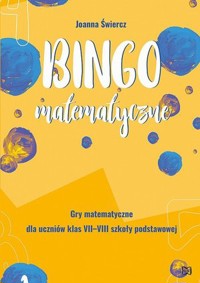 Bingo matematyczne. Gry matematyczne dla klas VII-VIII - Świercz Joanna - książka