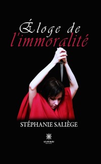 Éloge de l’immoralité - Stéphanie Saliège - ebook