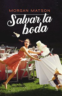 Salvar la boda - Morgan Matson - ebook