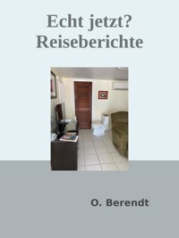 Echt jetzt? – Reiseberichte - Oliver Berendt - ebook
