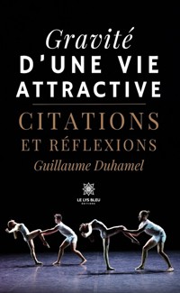 Gravité d’une vie attractive - Guillaume Duhamel - ebook