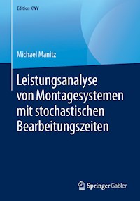 Leistungsanalyse von Montagesystemen mit stochastischen Bearbeitungszeiten - Michael Manitz - ebook