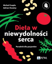 Dieta niewydolności serca. Poradnik dla pacjentów - Michał Czapla, Adrian Kwaśny - książka