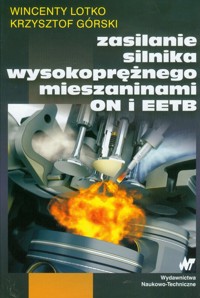 Zasilanie silnika wysokoprężnego mieszaninami ON i EETB - Lotko Wincenty, Górski Krzysztof - książka