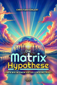 Die Matrix-Hypothese - Christian Köhlert - ebook