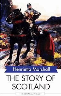 The Story of Scotland - Henrietta Marshall - ebook