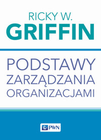 Podstawy zarządzania organizacjami - Ricky W. Griffin - książka