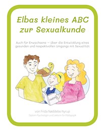 Elbas kleines ABC zur Sexualkunde. - Frida Nøddebo Nyrup - ebook