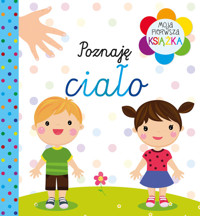 Moja pierwsza książka Poznaję ciało - zbiorowa praca - książka