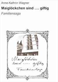 Maiglöckchen sind …. giftig - Anne-Kathrin Wagner - ebook