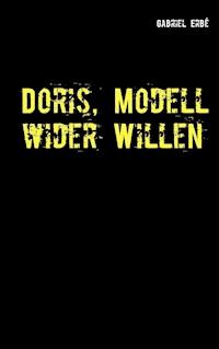 Doris, Modell wider Willen - Gabriel Erbé - ebook