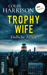 Trophy Wife – Tödliche Affäre - Colin Harrison - ebook