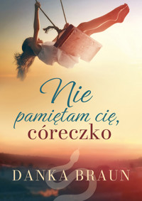 Nie pamiętam cię, córeczko - Braun Danka - ebook + audiobook + książka
