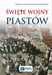 Święte wojny Piastów - Darius von Guttner-Sporzyński - książka