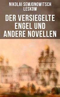 Der versiegelte Engel und andere Novellen - Nikolai Semjonowitsch Leskow - ebook