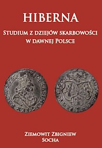 Hiberna Studium z dziejów skarbowości  w dawnej Polsce - Socha Ziemowit Zbigniew - książka