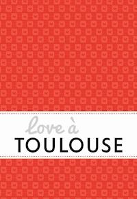Love à Toulouse - Isabelle Ducos - ebook