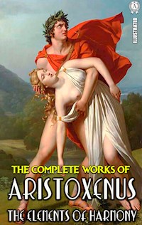 The Complete Works of Aristoxenus. Illustrated - Aristoxenus - ebook