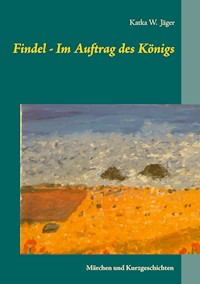 Findel - Im Auftrag des Königs - Katka W. Jäger - ebook