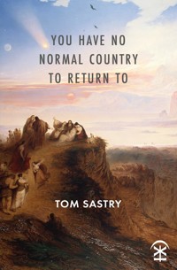 You have no normal country to return to - Tom Sastry - ebook