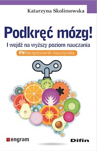 Podkręć mózg! I wejdź na wyższy poziom nauczania - Skolimowska Katarzyna - książka