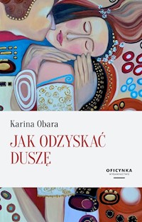 Jak Odzyskać Duszę - Karina Obara - ebook + książka