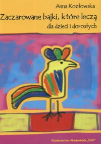 Zaczarowane bajki, które leczą: dla dzieci i dorosłych - Kozłowska Anna - ebook