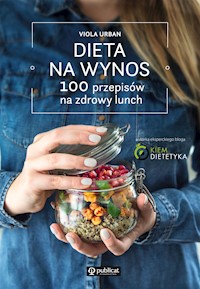 Dieta na wynos. 100 przepisów na zdrowy lunch - Urban Viola - ebook + książka
