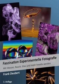 Faszination Experimentelle Fotografie - Frank Deubert - ebook