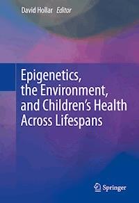 Epigenetics, the Environment, and Children’s Health Across Lifespans -  - ebook