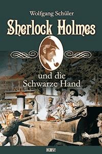 Sherlock Holmes und die Schwarze Hand - Wolfgang Schüler - ebook