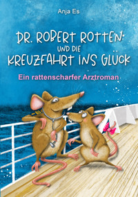 Dr. Robert Rotten und die Kreuzfahrt ins Glück - Anja Es - ebook