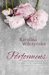 Performens - Karolina Wilczyńska - ebook + książka