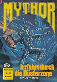 Mythor 59: Irrfahrt durch die Düsterzone - Hans Kneifel - ebook